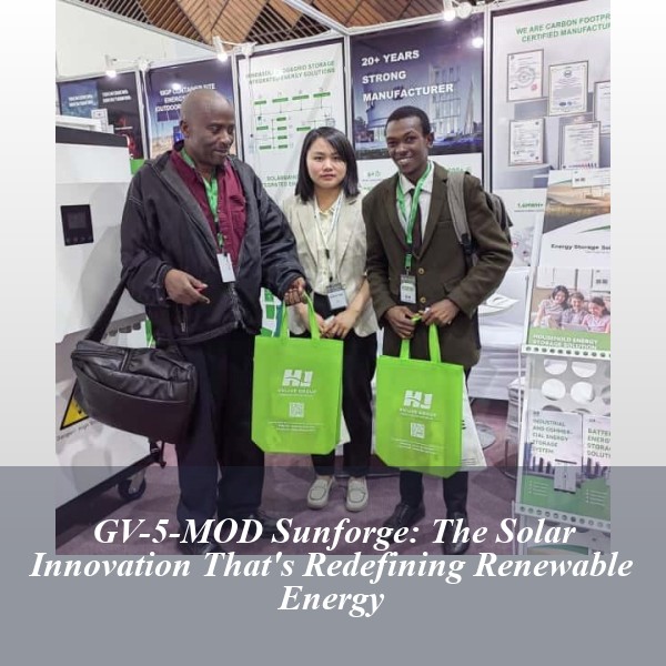 GV-5-MOD Sunforge: The Solar Innovation That's Redefining Renewable Energy